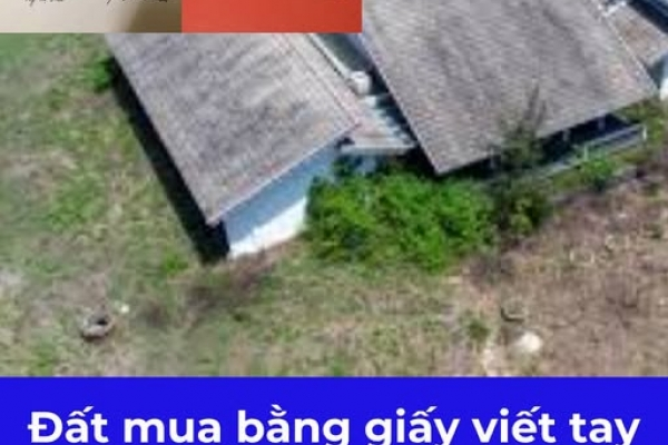 Đất mua bằng giấy viết tay qua nhiều chủ, làm sổ đỏ thế nào?